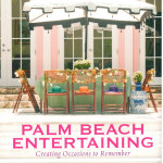 Palm Beach Entertaining: Creating Occasions To Remember