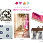 Island Style Watch: We Are Channeling Ikat Lately